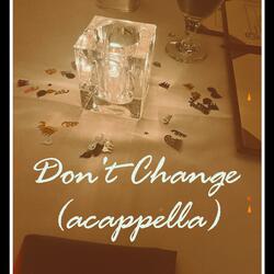 Don't Change