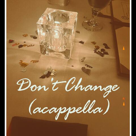 Don't Change