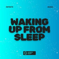 WAKING UP FROM SLEEP