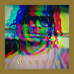 Wasted