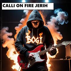 CALLI ON FIRE JERIH