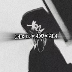 Sair de madrugada