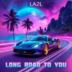 LONG ROAD TO YOU