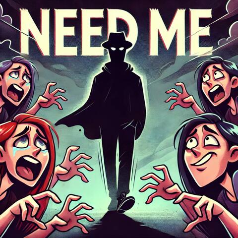 Need Me