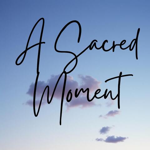 A Sacred Moment