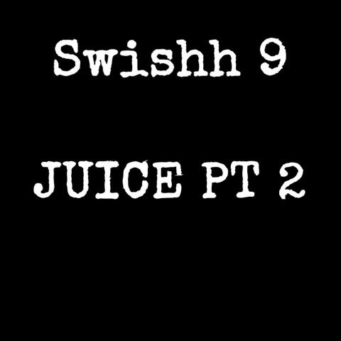 Juice Pt 2