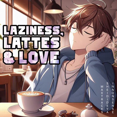 Lazziness, Lattes & Love