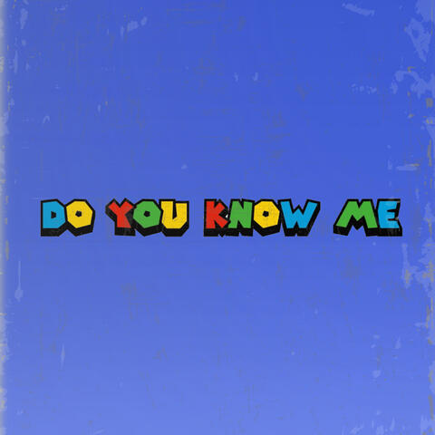 DO YOU KNOW ME