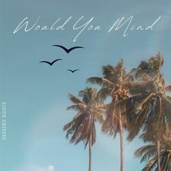 Would You Mind