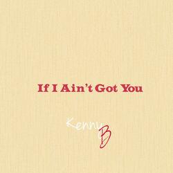 If I Ain’t Got You