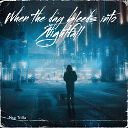 When The Day Bleeds Into Night Fall