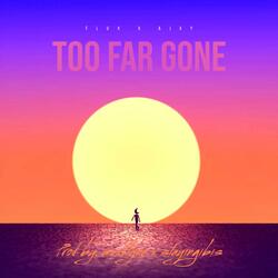Too Far Gone