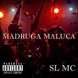 MADRUGA MALUCA