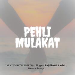 PEHLI MULAKAT