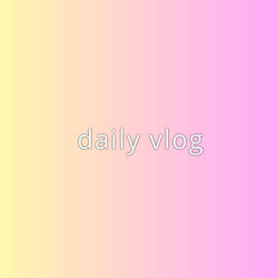 Daily vlog