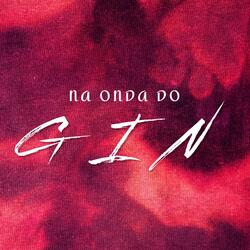 NA ONDA DO GIN
