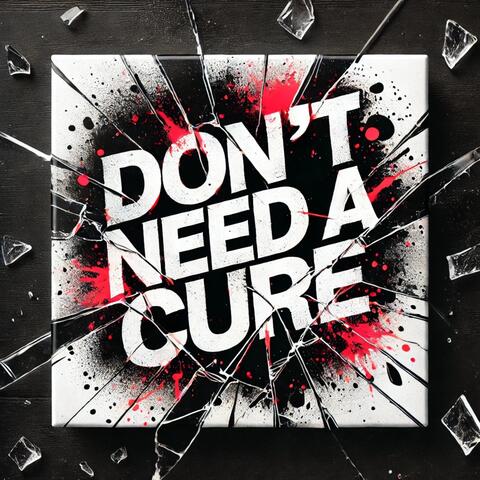 Don't Need a Cure