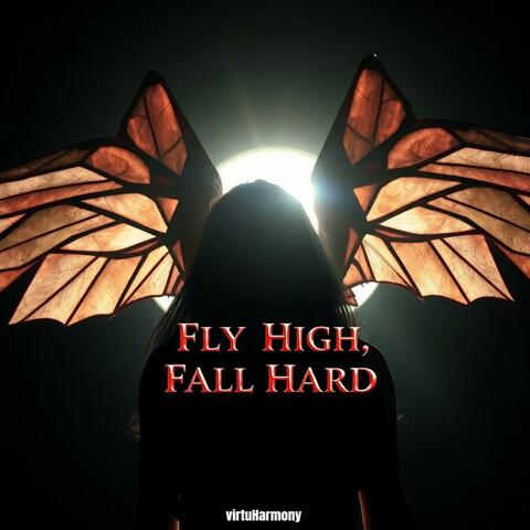 Fly High, Fall Hard