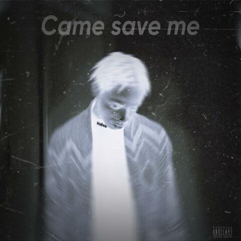 Came Save Me