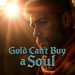 Gold Can’t Buy a Soul