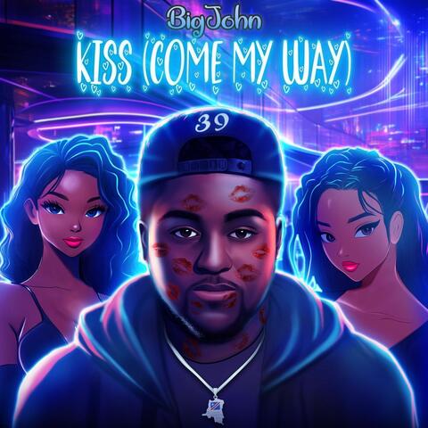 KISS (Come My Way)