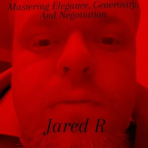 Mastering Elegance, Generosity. And Negotiation
