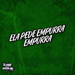 Ela Pede Empurra Empurra