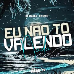 Eu Não To Valendo Nada