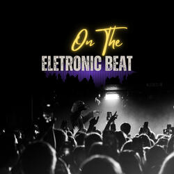On the Eletronic Beat