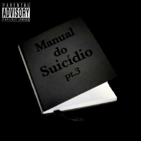 Manual do Suicídio, Pt.3