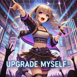 UPGRADE MYSELF!!!