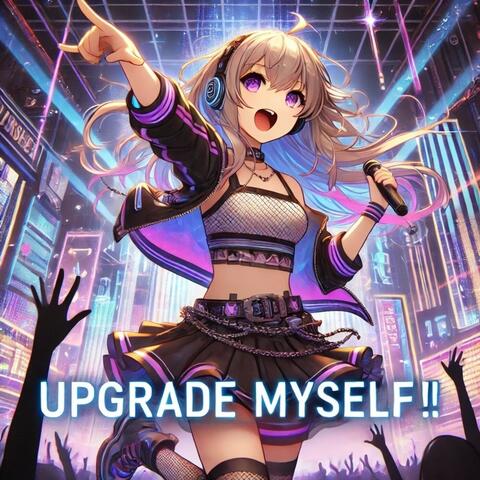 UPGRADE MYSELF!!!