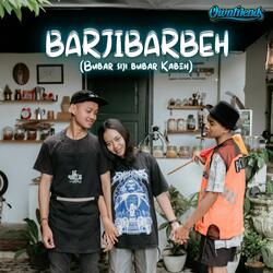 BARJIBARBEH (Bubar Siji Bubar Kabeh)