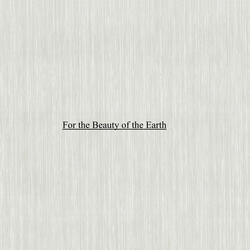 For the Beauty of the Earth