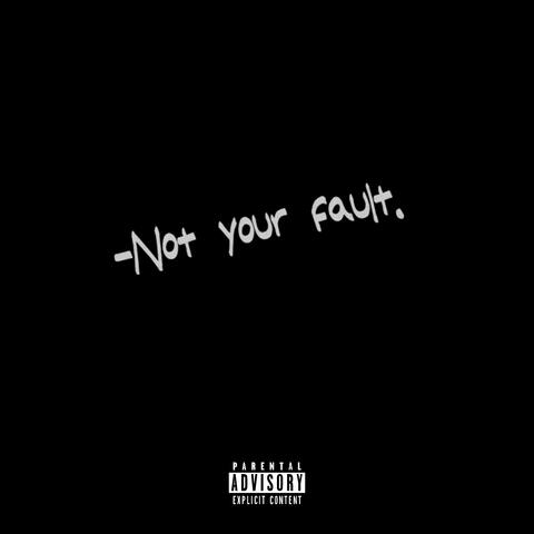 Not Your Fault