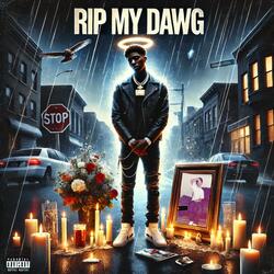 RIP My Dawg