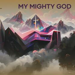 MY MIGHTY GOD