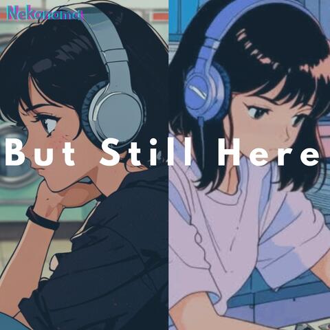 But Still Here