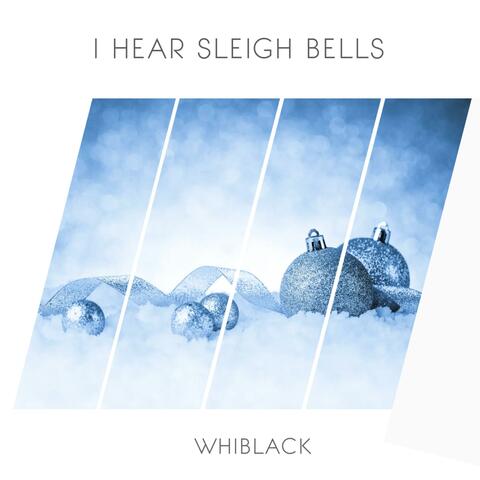 I Hear Sleigh Bells