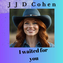 I waited for you