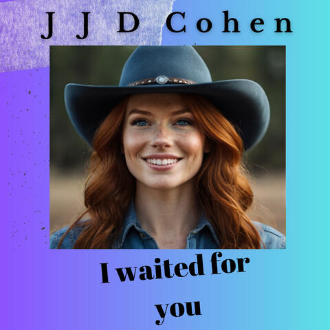 I waited for you