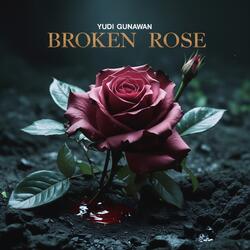BROKEN ROSE
