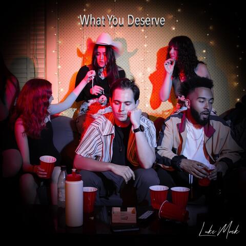 What You Deserve