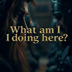 What am I doing here?