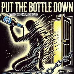 Put The Bottle Down