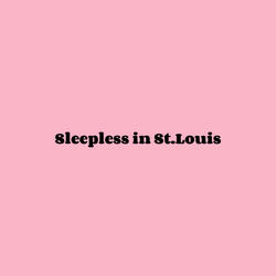 Sleepless In St.Louis