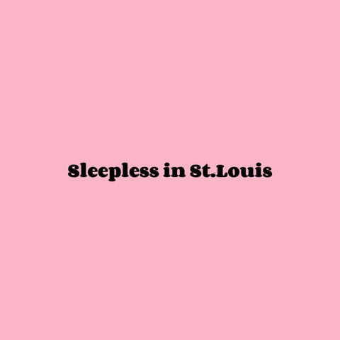 Sleepless In St.Louis