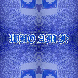 WHO AM I?