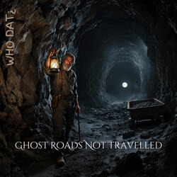 Ghost Roads Not Travelled
