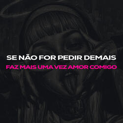 Se Não For Pedir Demais, Faz mais uma vez Amor Comigo